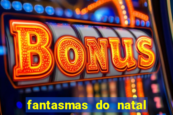 fantasmas do natal passado, presente e futuro fantasma do passado